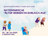 Aktionswoche Älter werden in Durlach-Aue